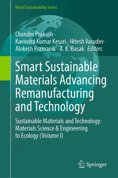 Chander Prakash, Kavindra Kumar Kesari, Hitesh Vasudev, Alokesh Pramanik, A. K. Basak - Smart Sustainable Materials Advancing Remanufacturing and Technology, Inbunden