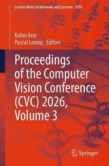 Kohei Arai, Pascal Lorenz - Proceedings of the Computer Vision Conference (CVC) 2026, Volume 3, Häftad