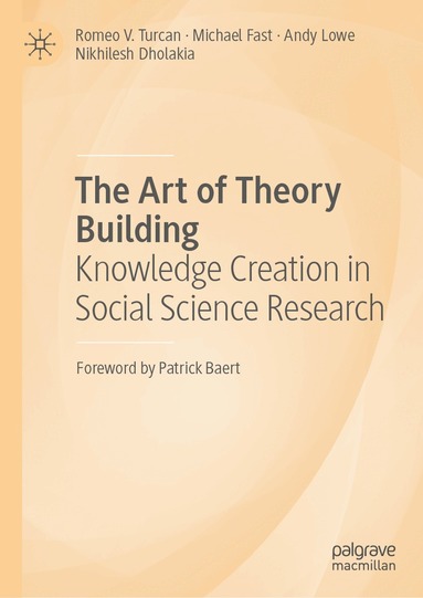 Romeo V Turcan, Michael Fast, Andy Lowe, Nikhilesh Dholakia - Art of Theory Building, Inbunden