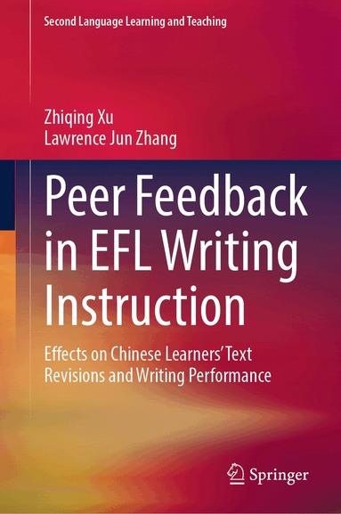 Zhiqing Xu, Lawrence Jun Zhang - Peer Feedback in EFL Writing Instruction, Inbunden