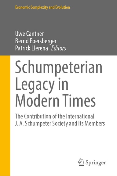 Uwe Cantner, Bernd Ebersberger, Patrick Llerena - Schumpeterian Legacy in Modern Times, Inbunden