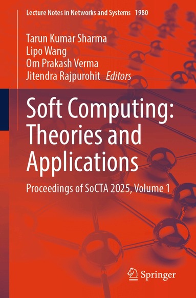Tarun Kumar Sharma, Lipo Wang, Om Prakash Verma, Jitendra Rajpurohit - Soft Computing: Theories and Applications, Häftad