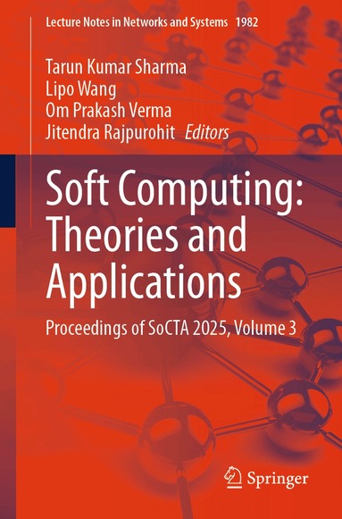 Tarun Kumar Sharma, Lipo Wang, Om Prakash Verma, Jitendra Rajpurohit - Soft Computing: Theories and Applications, Häftad