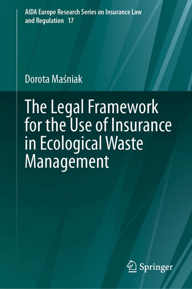 Dorota Maśniak - Legal Framework for the Use of Insurance in Ecological Waste Management, Inbunden