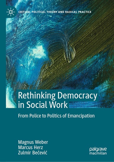 Magnus Weber, Marcus Herz, Zulmir Bečević - Rethinking Democracy in Social Work, Inbunden