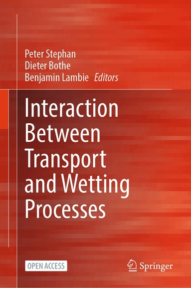 Peter Stephan, Dieter Bothe, Benjamin Lambie - Interaction Between Transport and Wetting Processes, Inbunden
