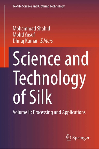 Mohammad Shahid, Mohd Yusuf, Dhiraj Kumar - Science and Technology of Silk, Inbunden