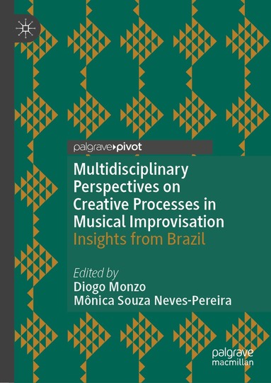 Diogo Monzo, Mônica Souza Neves-Pereira - Multidisciplinary Perspectives on Creative Processes in Musical Improvisation, Inbunden