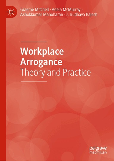 Graeme Mitchell, Adela McMurray, Ashokkumar Manoharan, J. Irudhaya Rajesh - Workplace Arrogance, Inbunden