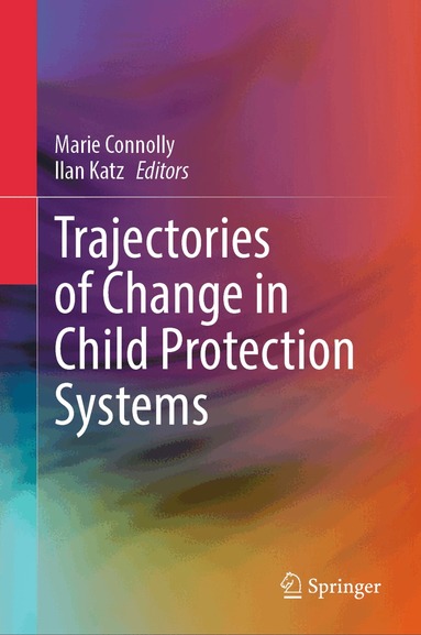 Marie Connolly, Ilan Katz - Trajectories of Change in Child Protection Systems, Inbunden