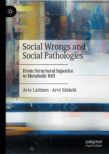 Arto Laitinen, Arvi Särkelä - Social Wrongs and Social Pathologies, Inbunden