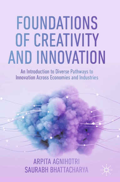 Arpita Agnihotri, Saurabh Bhattacharya - Foundations of Creativity and Innovation, Häftad