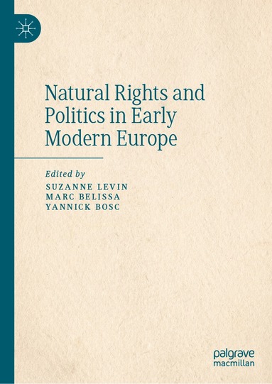 Suzanne Levin, Marc Belissa, Yannick Bosc - Natural Rights and Politics in Early Modern Europe, Inbunden