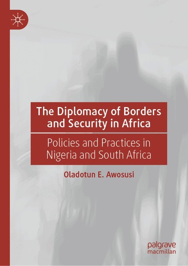 Oladotun E. Awosusi - Diplomacy of Borders and Security in Africa, Inbunden