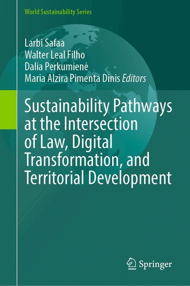 Larbi Safaa, Walter Leal Filho, Dalia Perkumienė, Maria Alzira Pimenta Dinis - Sustainability Pathways at the Intersection of Law, Digital Transformation, and Territorial Development, Inbunden