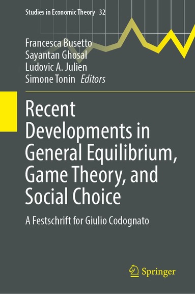 Francesca Busetto, Sayantan Ghosal, Ludovic A. Julien, Simone Tonin - Recent Developments in General Equilibrium, Game Theory, and Social Choice, Inbunden