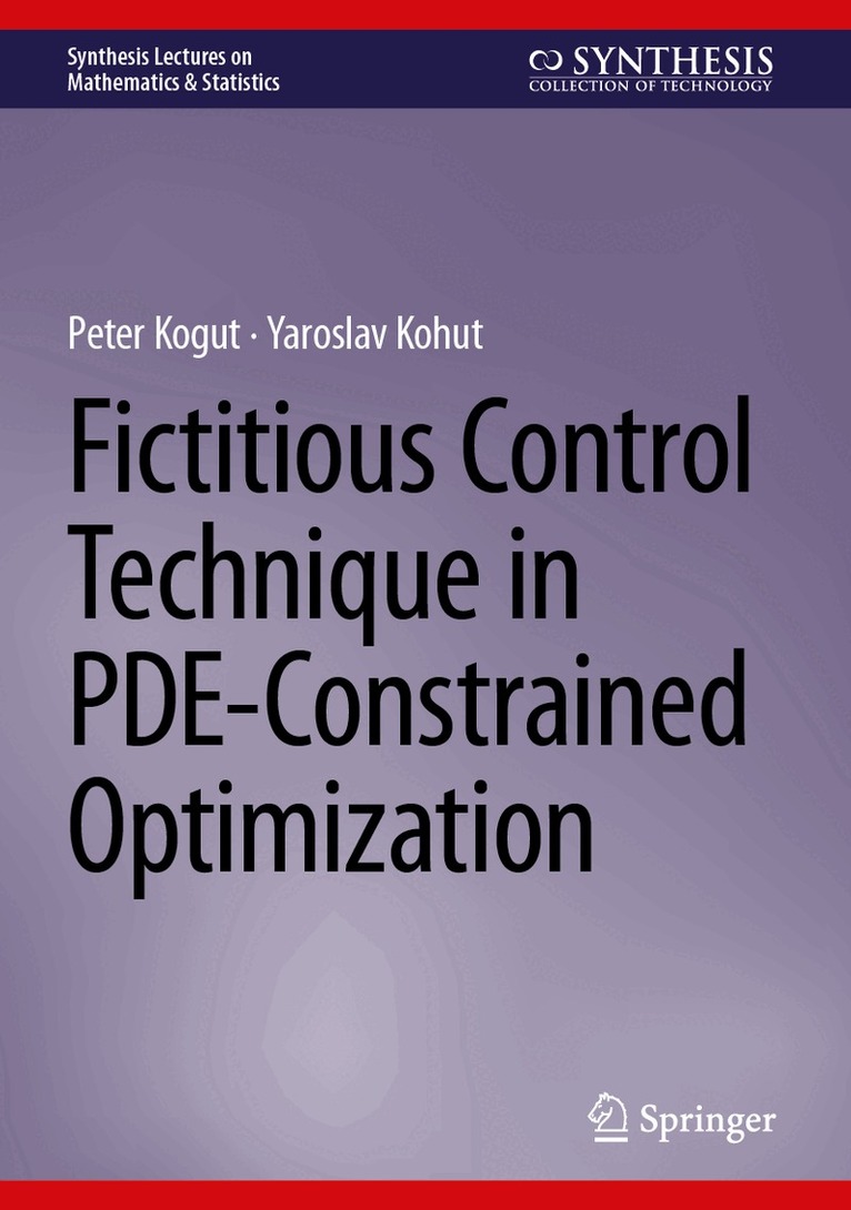 Peter Kogut, Yaroslav Kohut - Fictitious Control Technique in PDE-Constrained Optimization, Inbunden