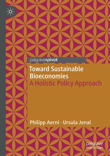 Philipp Aerni, Ursula Jenal - Toward Sustainable Bioeconomies, Inbunden