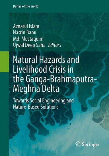 Aznarul Islam, Nasrin Banu, Md. Mustaquim, Ujwal Deep Saha - Natural Hazards and Livelihood Crisis in the Ganga-Brahmaputra-Meghna Delta, Inbunden