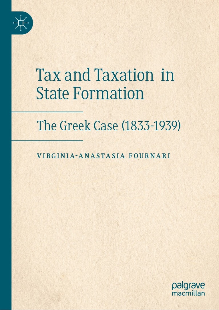 Virginia-Anastasia Fournari - Tax and Taxation in State Formation, Inbunden