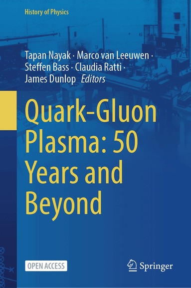 Tapan Nayak, Marco van Leeuwen, Steffen Bass, Claudia Ratti, James Dunlop - Quark-Gluon Plasma: 50 Years and Beyond, Inbunden