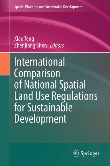 Xiao Teng, Zhenjiang Shen - International Comparison of National Spatial Land Use Regulations for Sustainable Development, Inbunden