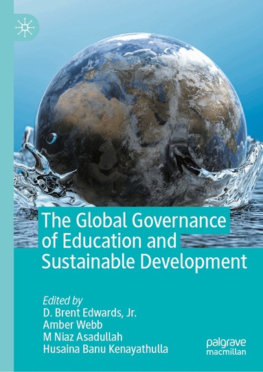 D. Brent Edwards, Jr., Amber Webb, M Niaz Asadullah, Husaina Banu Kenayathulla - Global Governance of Education and Sustainable Development, Inbunden