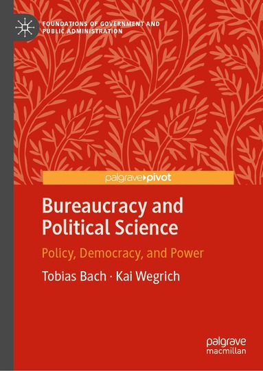 Tobias Bach, Kai Wegrich - Bureaucracy and Political Science, Inbunden