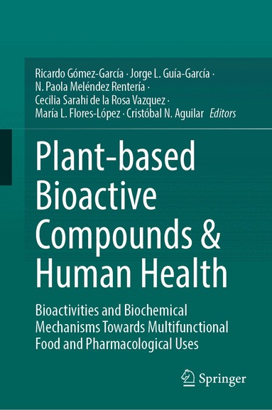 Ricardo Gómez-García, Jorge L. Guía García, N. Paola Meléndez Rentería, Cecilia Sarahi de la Rosa Vazquez, María L. Flores-López, Cristóbal N. Aguilar - Plant-based Bioactive Compounds & Human Health, Inbunden