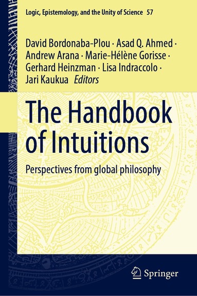 David Bordonaba-Plou, Asad Q. Ahmed, Andrew Arana, Marie-Hélène Gorisse, Gerhard Heinzman, Lisa Indraccolo, Jari Kaukua - Handbook of Intuitions, Inbunden
