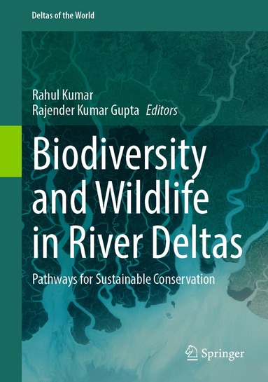 Rahul Kumar, Rajender Kumar Gupta - Biodiversity and Wildlife in River Deltas, Inbunden