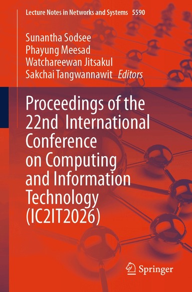 Sunantha Sodsee, Phayung Meesad, Watchareewan Jitsakul, Sakchai Tangwannawit - Proceedings of the 22nd International Conference on Computing and Information Technology (IC2IT2026), Häftad