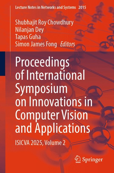 Shubhajit Roy Chowdhury, Nilanjan Dey, Tapas Guha, Simon James Fong - Proceedings of International Symposium on Innovations in Computer Vision and Applications, Häftad
