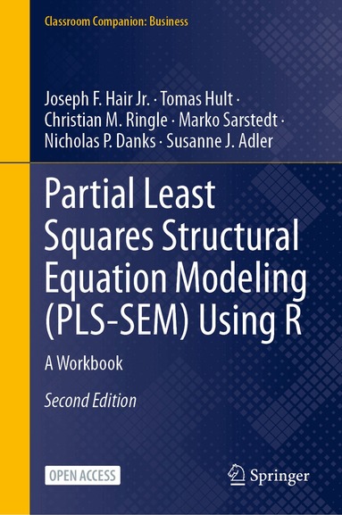 Joseph F. Hair Jr., G. Tomas M. Hult, Christian M. Ringle, Marko Sarstedt, Nicholas P. Danks, Susanne J. Adler - Partial Least Squares Structural Equation Modeling (PLS-SEM) Using R, Inbunden