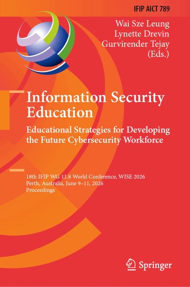 Wai Sze Leung, Lynette Drevin, Gurvirender Tejay - Information Security Education: Educational Strategies for Developing the Future Cybersecurity Workforce, Inbunden