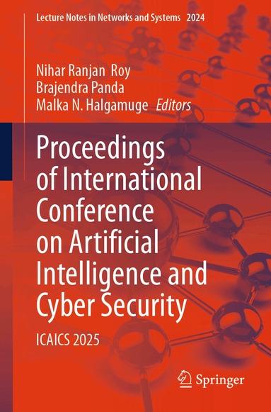 Nihar Ranjan Roy, Brajendra Panda, Malka N. Halgamuge - Proceedings of International Conference on Artificial Intelligence and Cyber Security, Häftad