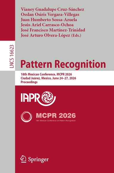 Vianey Guadalupe Cruz-Sánchez, Osslan Osiris Vergara-Villegas, Juan Humberto Sossa-Azuela, Jesús Ariel Carrasco-Ochoa, José Francisco Martínez-Trinidad, José Arturo Olvera-López - Pattern Recognition, Häftad