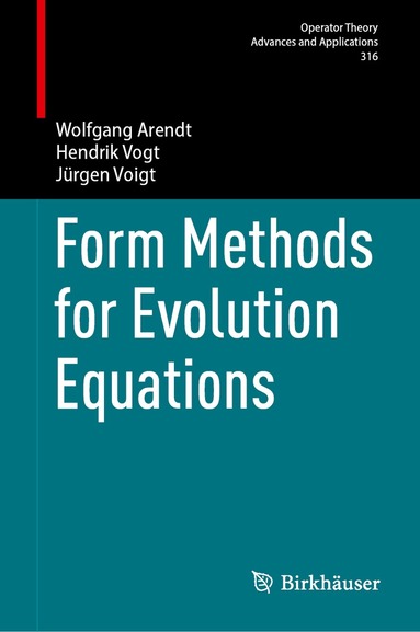 Wolfgang Arendt, Hendrik Vogt, Jürgen Voigt - Form Methods for Evolution Equations, Inbunden