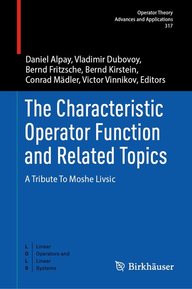 Daniel Alpay, Vladimir Dubovoy, Bernd Fritzsche, Bernd Kirstein, Conrad Mädler, Victor Vinnikov - Characteristic Operator Function and Related Topics, Inbunden
