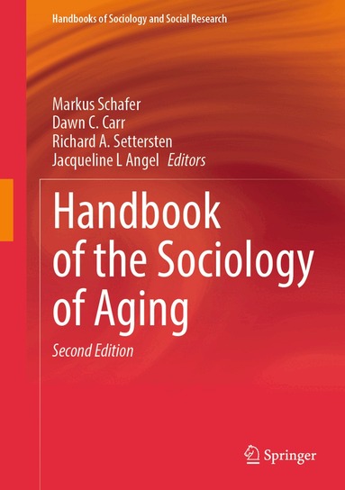 Markus H. Schafer, Dawn C. Carr, Richard A. Settersten Jr., Jacqueline L. Angel - Handbook of Sociology of Aging, Inbunden