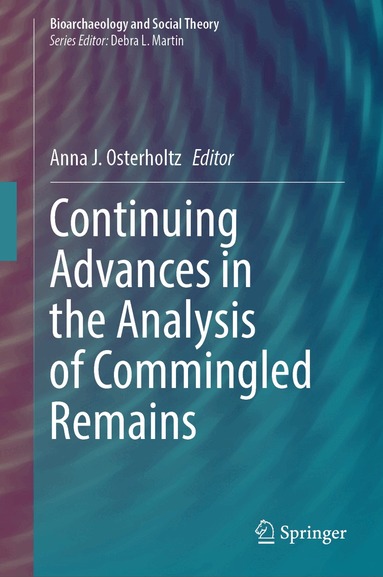 Anna J. Osterholtz - Continuing Advances in the Analysis of Commingled Remains, Inbunden