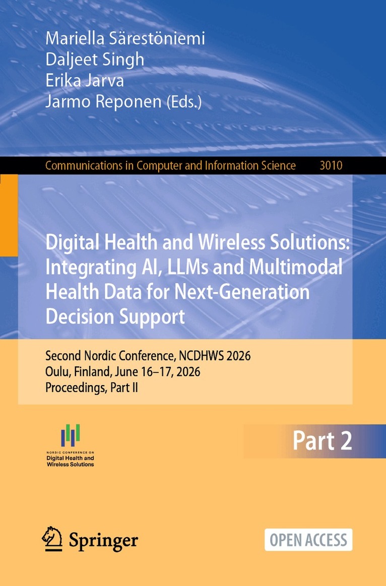 Mariella Särestöniemi, Daljeet Singh, Erika Jarva, Jarmo Reponen - Digital Health and Wireless Solutions: Integrating AI, LLMs and Multimodal Health Data for Next-Generation Decision Support, Häftad