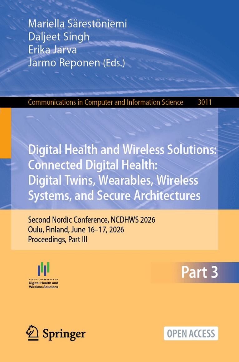 Mariella Särestöniemi, Daljeet Singh, Erika Jarva, Jarmo Reponen - Digital Health and Wireless Solutions: Connected Digital Health: Digital Twins, Wearables, Wireless Systems, and Secure Architectures, Häftad