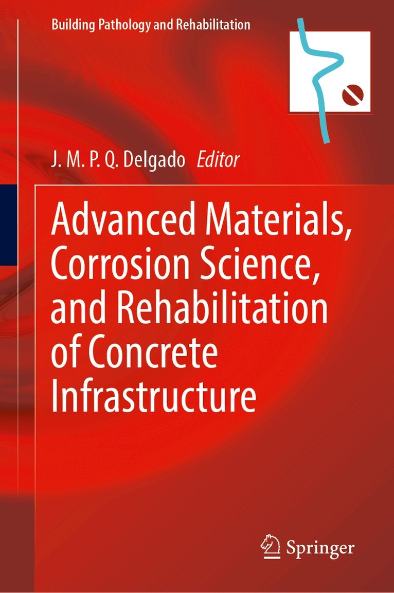 João. M. P. Q. Delgado - Advanced Materials, Corrosion Science, and Rehabilitation of Concrete Infrastructure, Inbunden