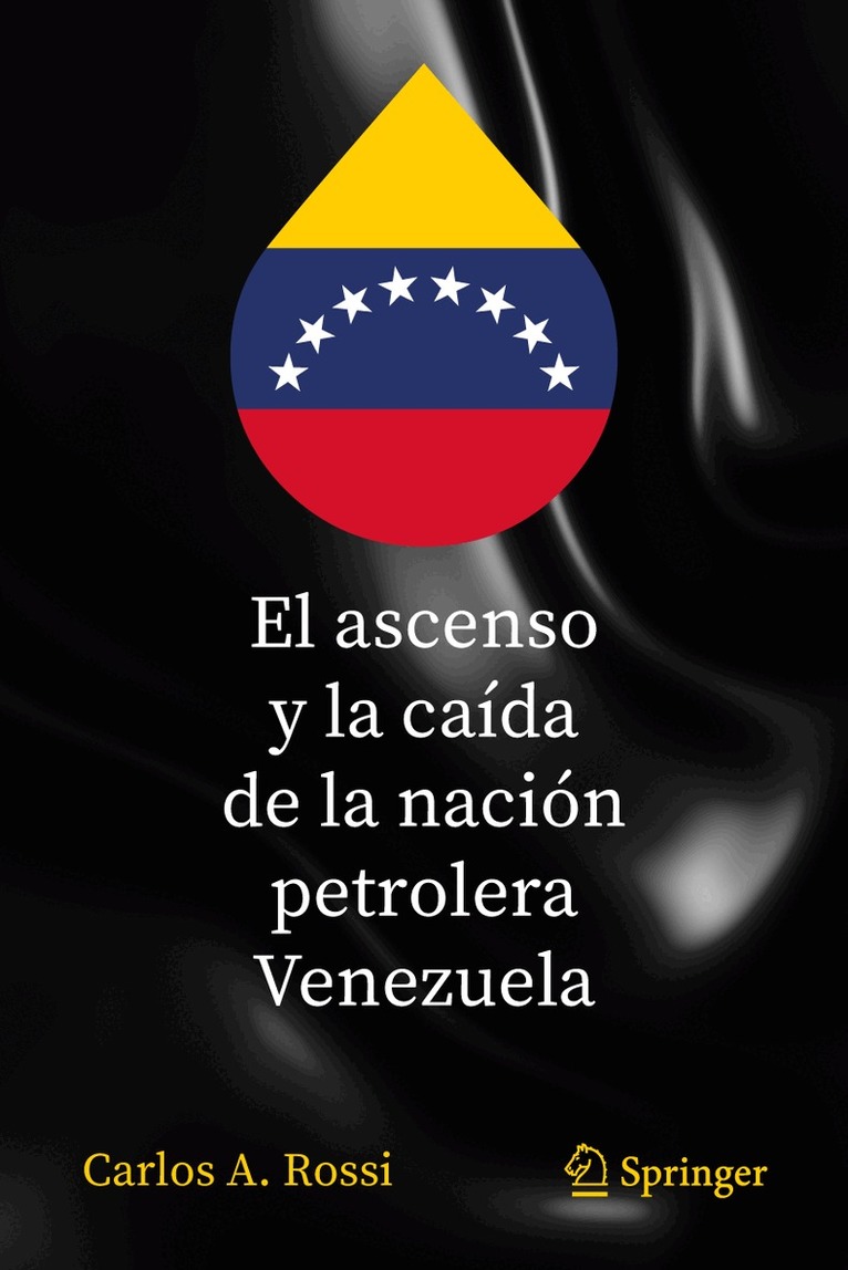 Carlos A. Rossi - El ascenso y la caída de la nación petrolera Venezuela, Inbunden