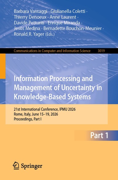 Barbara Vantaggi, Giulianella Coletti, Thierry Denoeux, Anne Laurent, Davide Petturiti, Enrique Miranda, Jesús Medina, Bernadette Bouchon-Meunier, Ronald R. Yager - Information Processing and Management of Uncertainty in Knowledge-Based Systems, Häftad
