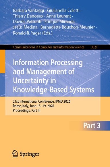 Barbara Vantaggi, Giulianella Coletti, Thierry Denoeux, Anne Laurent, Davide Petturiti, Enrique Miranda, Jesús Medina, Bernadette Bouchon-Meunier, Ronald R. Yager - Information Processing and Management of Uncertainty in Knowledge-Based Systems, Häftad