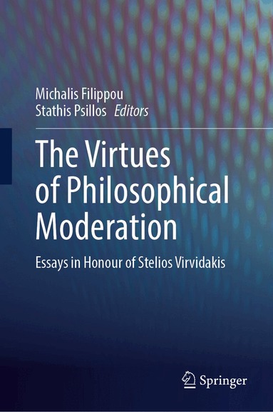 Michalis Filippou, Stathis Psillos - Virtues of Philosophical Moderation, Inbunden