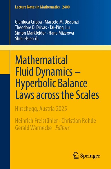 Gianluca Crippa, Marcelo M. Disconzi, Theodore D. Drivas, Tai-Ping Liu, Simon Markfelder, Hana Mizerová, Shih-Hsien Yu, Heinrich Freistühler, Christian Rohde, Gerald Warnecke - Mathematical Fluid Dynamics – Hyperbolic Balance Laws across the Scales, Häftad