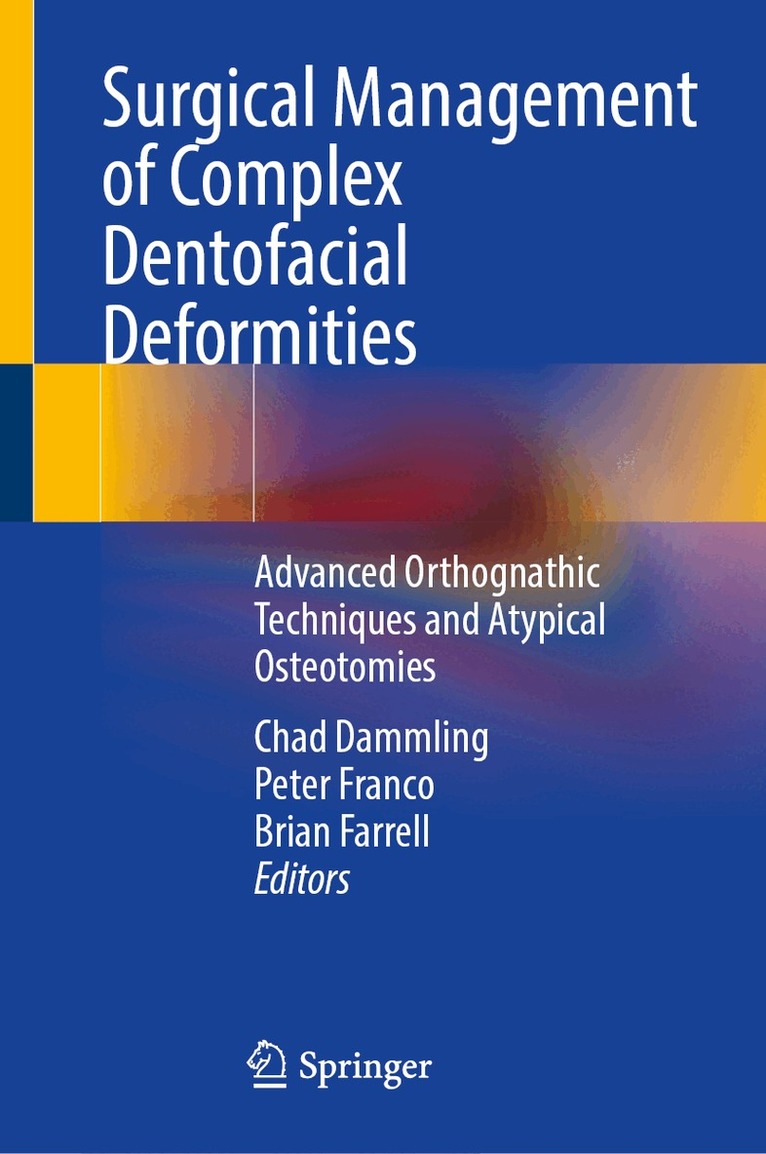 Chad Dammling, Peter Franco, Brian Farrell - Surgical Management of Complex Dentofacial Deformities, Inbunden